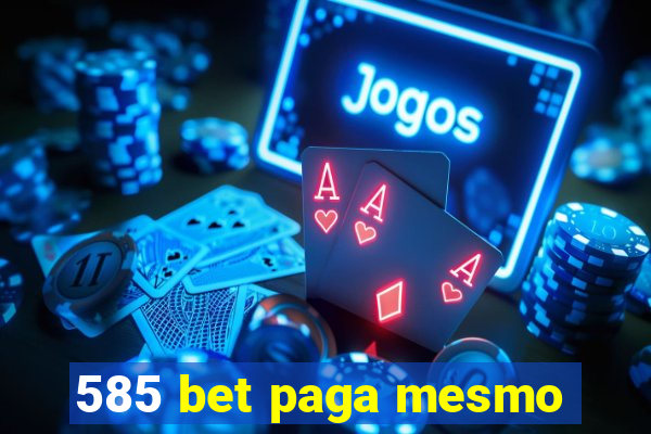 585 bet paga mesmo